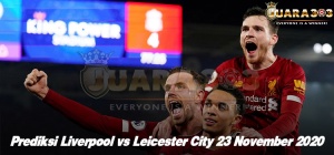 Prediksi Liverpool vs Leicester City 23 November 2020